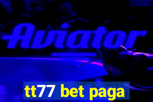 tt77 bet paga